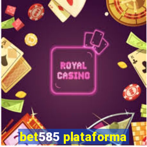 bet585 plataforma